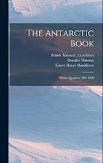 The Antarctic Book: Winter Quarters 1907-1909 