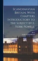 Scandinavian Britain. With Chapters Introductory to the Subject by F. York Powell 