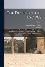 The Desert of the Exodus: Journeys on Foot in the Wilderness of the Forty Years' Wanderings : Undertaken in Connexion With the Ordnance Survey of Sina