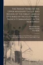 The Indian Tribes of the Upper Mississippi Valley And Region of the Great Lakes as Described by Nicolas Perrot, French Commandant in the Northwest; Ba