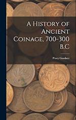 A History of Ancient Coinage, 700-300 B.C 