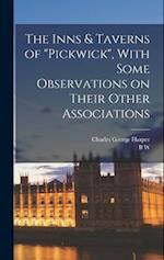 The Inns & Taverns of "Pickwick", With Some Observations on Their Other Associations 