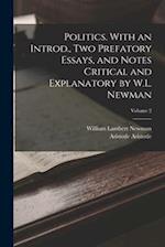 Politics. With an Introd., two Prefatory Essays, and Notes Critical and Explanatory by W.L. Newman; Volume 2 