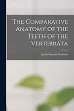 The Comparative Anatomy of the Teeth of the Vertebrata 