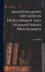 Mainstreaming HIV/AIDS in Development and Humanitarian Programmes 