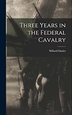 Three Years in the Federal Cavalry 