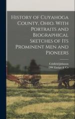 History of Cuyahoga County, Ohio. With Portraits and Biographical Sketches of its Prominent men and Pioneers 