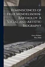 Reminiscences of Felix Mendelssohn-Bartholdy. A Social and Artistic Biography 