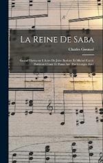 La reine de Saba; grand opéra en 4 actes de Jules Barbier et Michel Carré. Partition chant et piano arr. par Georges Bizet