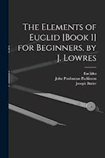 The Elements of Euclid [Book 1] for Beginners, by J. Lowres 