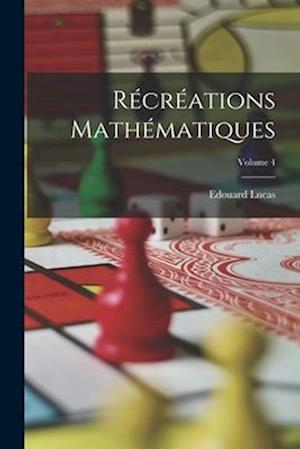 Récréations mathématiques; Volume 4