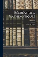 Récréations mathématiques; Volume 2