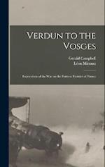 Verdun to the Vosges: Impressions of the war on the Fortress Frontier of France 