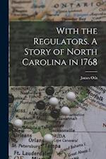 With the Regulators. A Story of North Carolina in 1768 