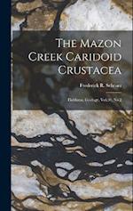 The Mazon Creek Caridoid Crustacea: Fieldiana, Geology, Vol.30, No.2 