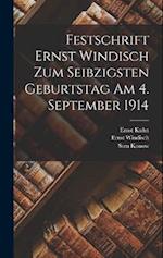 Festschrift Ernst Windisch zum seibzigsten Geburtstag am 4. September 1914