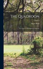 The Quadroon: or, A Lover's Adventures in Louisiana; Volume 3 