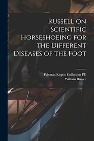 Russell on Scientific Horseshoeing for the Different Diseases of the Foot