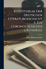 Repetitorum der deutschen Literaturgeschichte, ein chronologischer Grundrisz