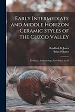 Early Intermediate and Middle Horizon Ceramic Styles of the Cuzco Valley: Fieldiana, Anthropology, new series, no.34 