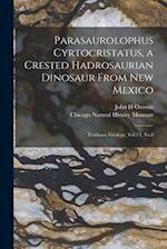 Parasaurolophus Cyrtocristatus, a Crested Hadrosaurian Dinosaur From New Mexico: Fieldiana, Geology, Vol.14, No.8 