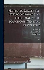 Notes on Magneto-hydrodynamics. VI: Fluid Magnetic Equations. General Properties: Pt. 6 