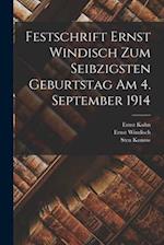 Festschrift Ernst Windisch zum seibzigsten Geburtstag am 4. September 1914