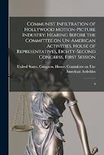 Communist Infiltration of Hollywood Motion-picture Industry: Hearing Before the Committee on Un-American Activities, House of Representatives, Eighty-