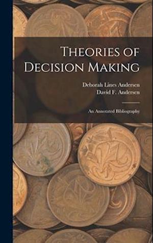 Theories of Decision Making: An Annotated Bibliography