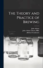 The Theory and Practice of Brewing 