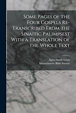 Some Pages of the Four Gospels Re-transcribed From the Sinaitic Palimpsest With a Translation of the Whole Text 