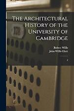 The Architectural History of the University of Cambridge: 2 