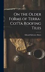 On the Older Forms of Terra-cotta Roofing Tiles 