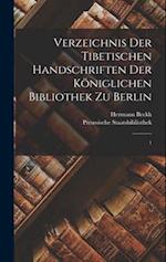 Verzeichnis der tibetischen Handschriften der Königlichen Bibliothek zu Berlin
