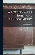 A Text Book On Spherical Trigonometry 