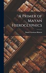 A Primer of Mayan Hieroglyphics