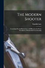The Modern Shooter: Containing Practical Instructions and Directions for Every Description of Inland and Coast Shooting 