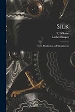 Silk: Its Production and Manufacture 