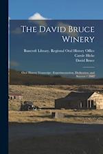 The David Bruce Winery: Oral History Transcript : Experimentation, Dedication, and Success / 2002 