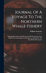 Journal Of A Voyage To The Northern Whale-fishery: Including Researches And Discoveries On The Eastern Coast Of West Greenland Made, In The Summer Of 