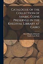 Catalogue of the Collection of Arabic Coins Preserved in the Khedival Library at Cairo 