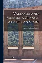 Valencia and Murcia, a Glance at African Spain 