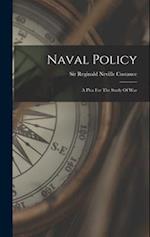 Naval Policy: A Plea For The Study Of War 