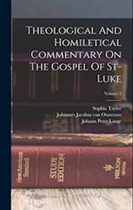 Theological And Homiletical Commentary On The Gospel Of St-luke; Volume 2 