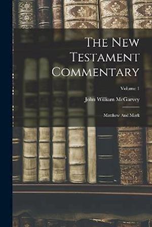 The New Testament Commentary: Matthew And Mark; Volume 1
