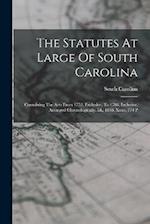 The Statutes At Large Of South Carolina: Containing The Acts From 1752, Exclusive, To 1786, Inclusive, Arranged Chronologically. Id., 1838. Xxxv, 774 