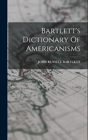 Bartlett's Dictionary Of Americanisms