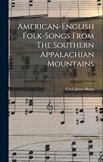 American-english Folk-songs From The Southern Appalachian Mountains 