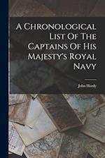 A Chronological List Of The Captains Of His Majesty's Royal Navy 
