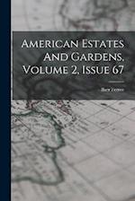 American Estates And Gardens, Volume 2, Issue 67 